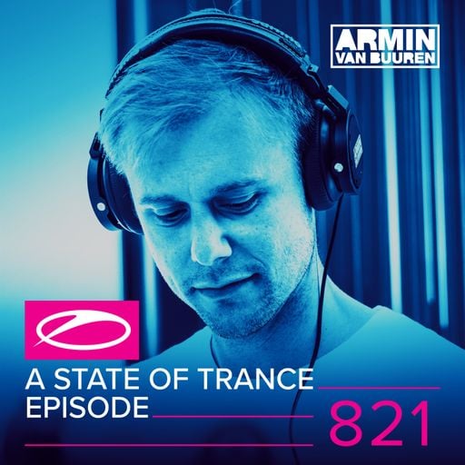 A State Of Trance Episode 821 – Armin van Buuren