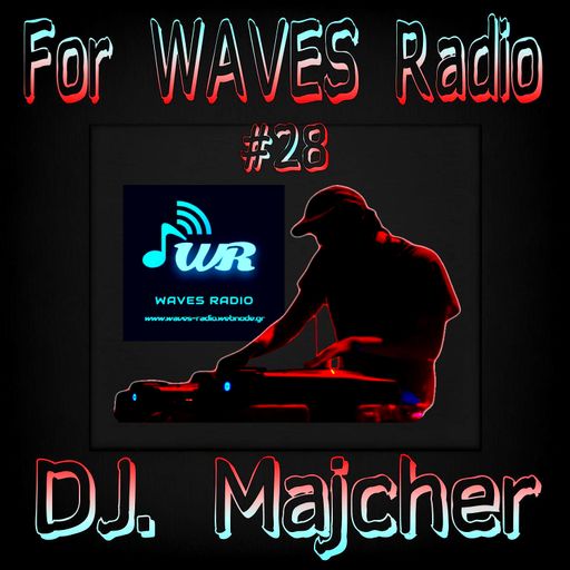 DJ. Majcher For WAVES Radio #28