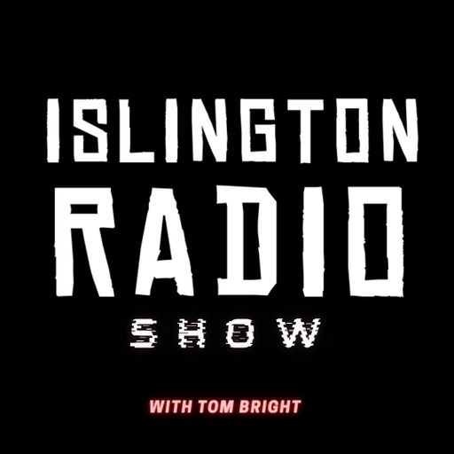 The Islington Radio Show with Tom Bright (31/07/2021)