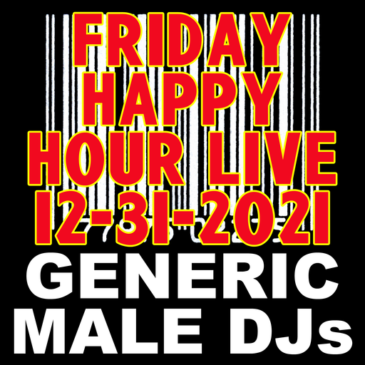 New Year's Eve Happy Hour - Generic Male DJs -12-31-2021