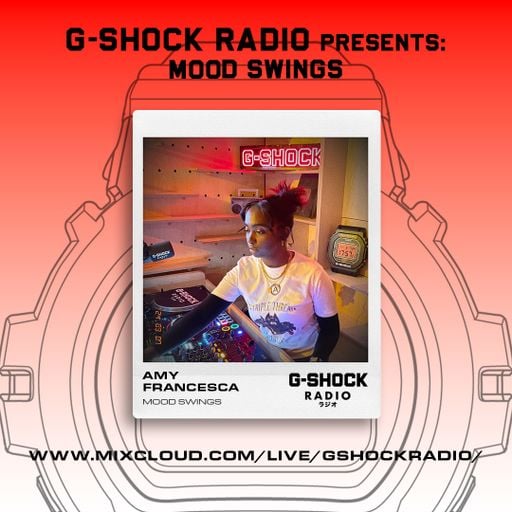 G-SHOCK Radio Presents... Mood Swings with Amy Francesca - 06/03