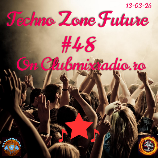 TECHNO ZONE FUTURE #48 ON CLUBMIXRADIO.RO 13-03-26