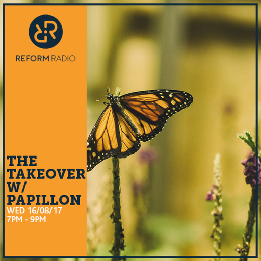 The Takeover w/ Papillon 16th August 2017