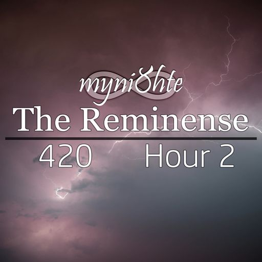 The Reminense 420 - Hour 2