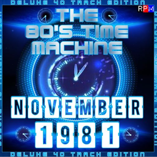 THE 80'S TIME MACHINE - NOVEMBER 1981 *DELUXE 40 TRACK EDITION*