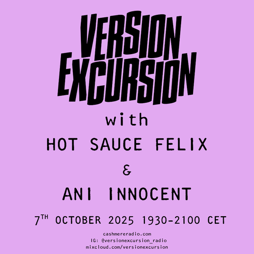 Version Excursion with Hot Sauce Felix & Ani Innocent 07.10.2025