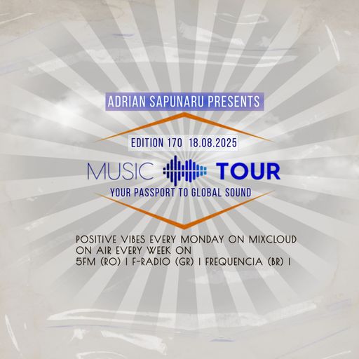 Adrian Sapunaru - Music Tour ed.170 (18.08.2025)