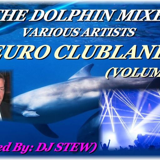 THE DOLPHIN MIXES - VARIOUS ARTISTS - ''EURO CLUBLAND'' (VOLUME 2)