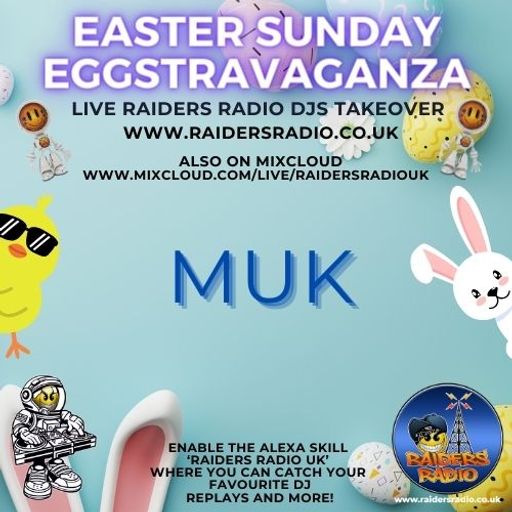 Easter Take Over with DJ MUK on Raiders Radio UK