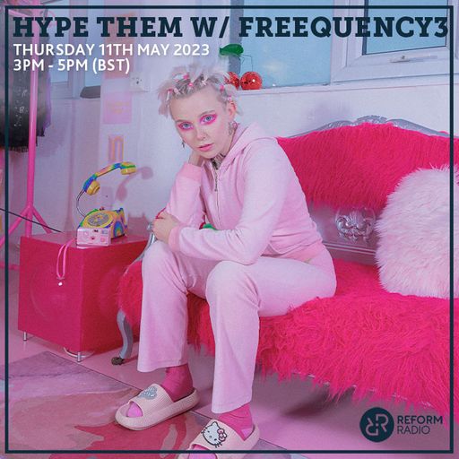 Hype Them w/ Freequency3 11th May 2023