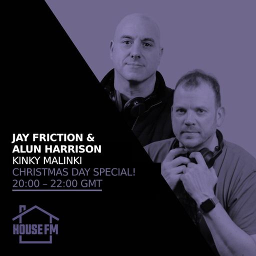 Jay Friction & Alun Harrison - Kinky Malinki Christmas Day Special 25 DEC 2024