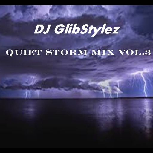 DJ GlibStylez - Quiet Storm Mix Vol.3