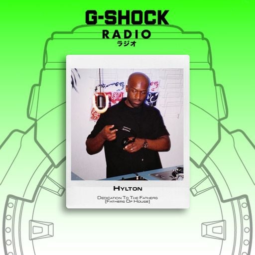 G-SHOCK Radio - Dedication To The Father (Fathers Of House) - HYLTON - 02/05
