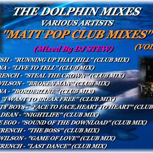 THE DOLPHIN MIXES - VARIOUS ARTISTS - ''MATT POP CLUB MIXES'' (VOLUME 6)