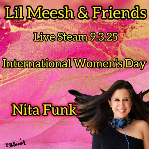 Nita Funk - Lil Meesh & Friends International Women's Day Live Stream 9.3.25