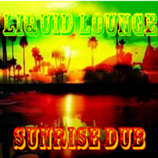 Liquid Lounge - Sunrise Dub...