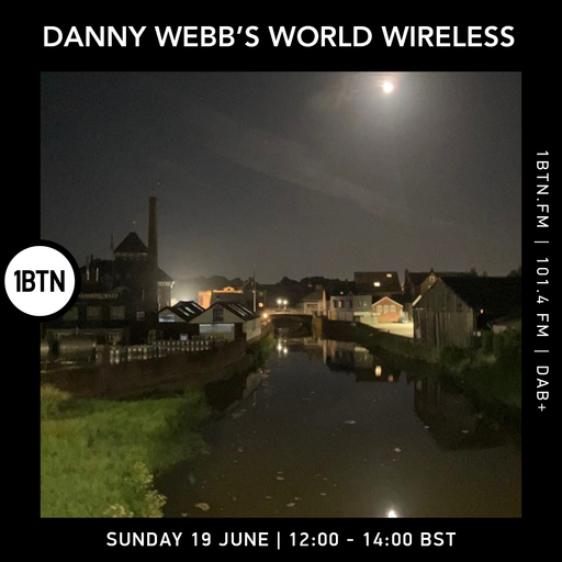 Danny Webb's World Wireless - 19.06.2022