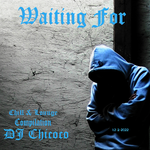 "" Waiting For "" Chill & Lounge Compilation