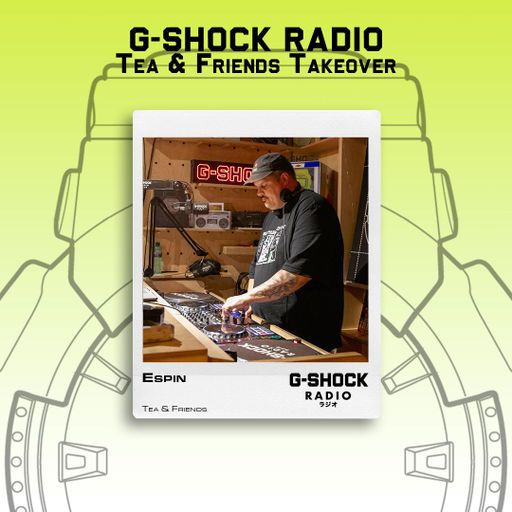G-SHOCK Radio - Tea & Friends - Espin - 13/09