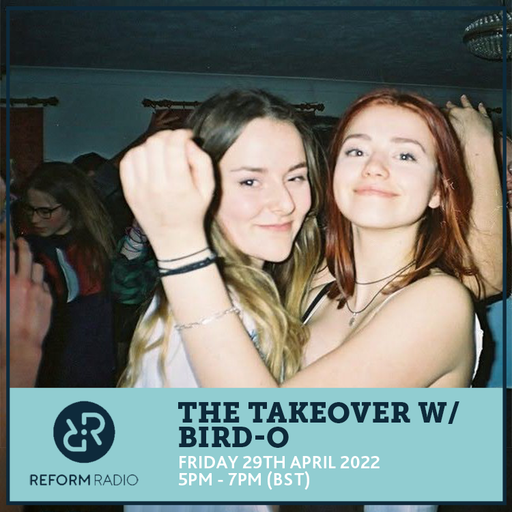 The Takeover w/ BIRD-O 29th April 2022