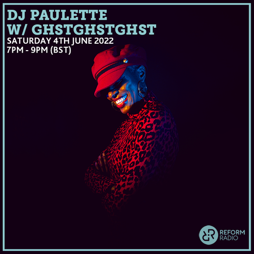 DJ Paulette w/ GHSTGHSTGHST 4th June 2022
