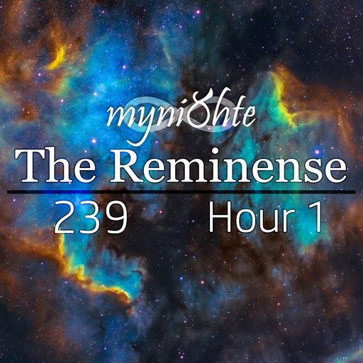 The Reminense 239 - Hour 1