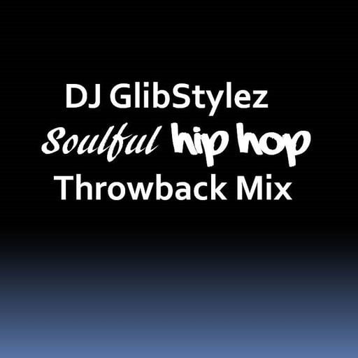 DJ GlibStylez - Soulful Hip Hop Throwback Mix