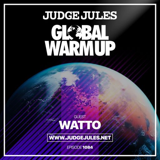 JUDGE JULES PRESENTS THE GLOBAL WARM UP EPISODE 1084