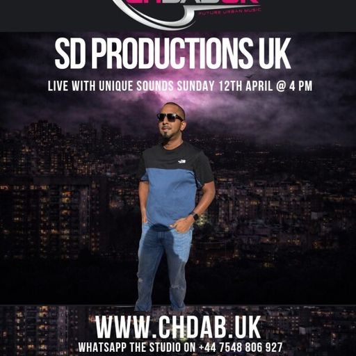 CHDAB UK - UNIQUE SOUNDS WITH SPECIAL GUEST SD PRODUCTIONS -10/04/2026