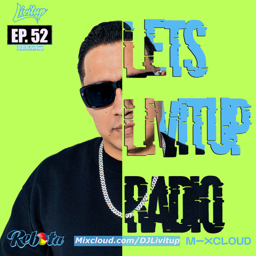 Lets Livitup Radio EP. 52 - DJ Livitup Miami