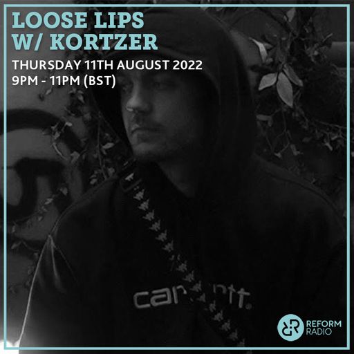 Loose Lips w/ Kortzer 11th August 2022
