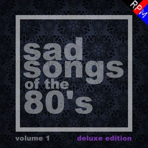 SAD SONGS OF THE 80'S : 1 - DELUXE EDITION