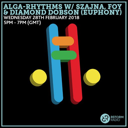 Alga-Rhythms w/ Szajna, FOY & Diamond Dobson (Euphony) 28th February 2018