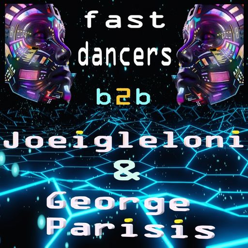 Fast dancers  B2B Joeigleloni  &  George Parisis