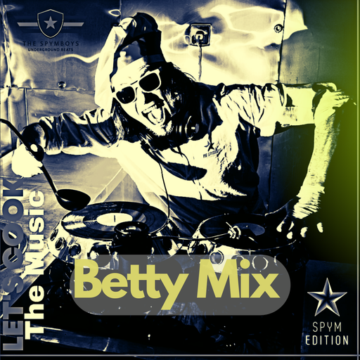 LETS COOK THE MUSIC PRESENTS BETTY MIX B2B SPYMBOYS