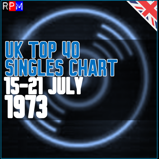 UK TOP 40 : 15-21 JULY 1973