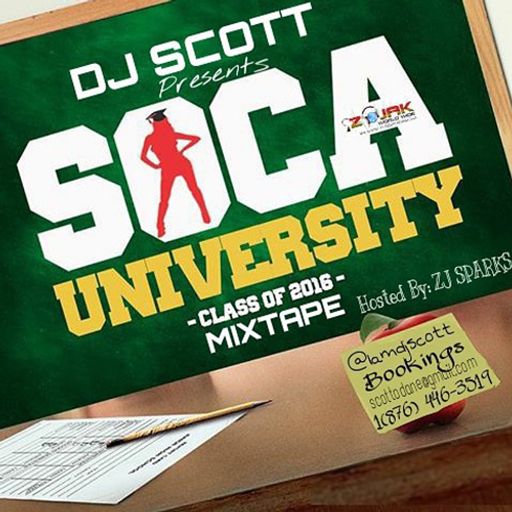 DJ Scott - Soca University (Hosted by ZJ Sparks) (Soca Mixtape 2016)
