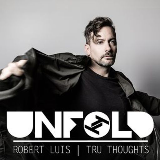 Tru-Thoughts w/ Rob Luis: Unfold: 27.01.2019