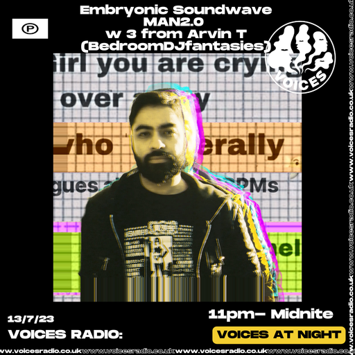 Embryonic Soundwave w/ MAN2.0 - 13/07/23 - Voices Radio