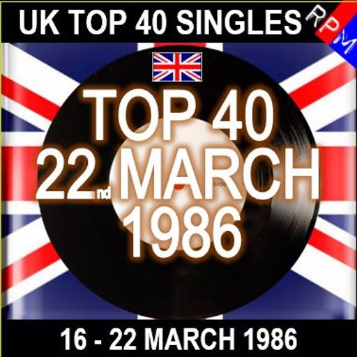 UK TOP 40 : 16 - 22 MARCH 1986