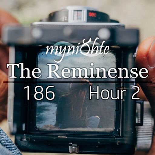 The Reminense 186 - Hour 2