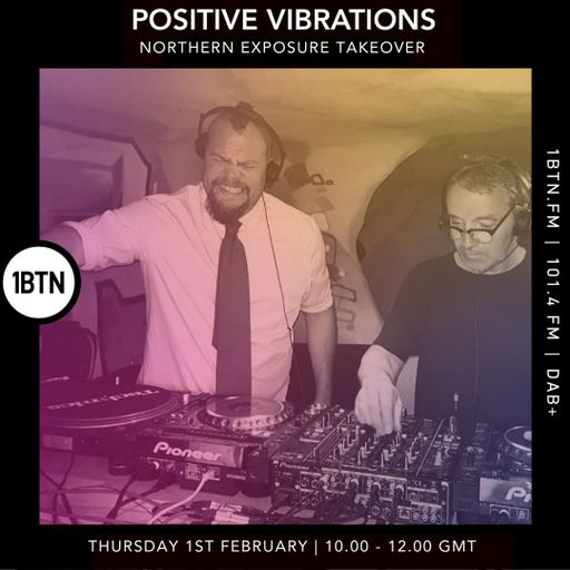 Positive Vibrations - Northern Exposure Takeover - 01.02.23
