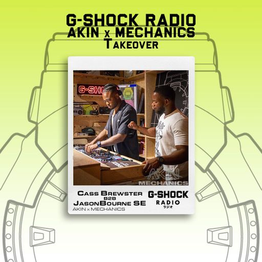 G-SHOCK Radio - AKIN X Mechanics Takeover - Cass Brewster B2B Jason Bourne  - 20/07