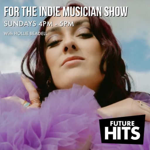 For The Indie Musician Show with Hollie 031124
