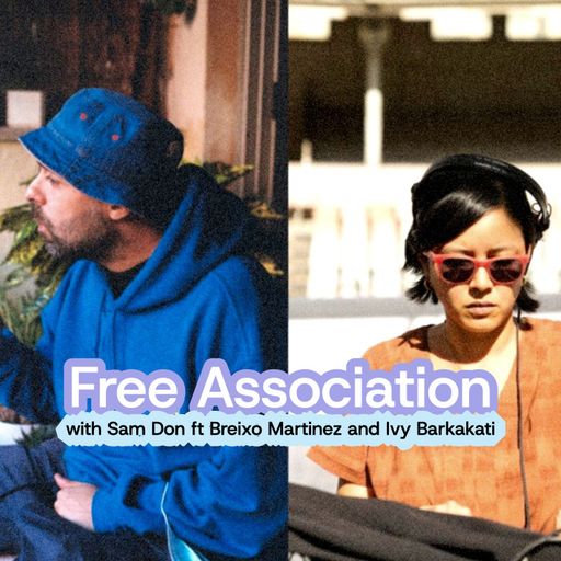 Free Association with Sam Don ft. Breixo Martinez and Ivy Barkakati (16/11/2025)