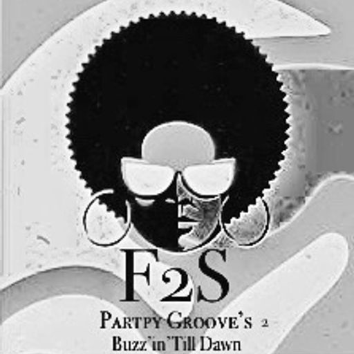 F2S PartyGroove's 2 Buzz'in'Till Dawn
