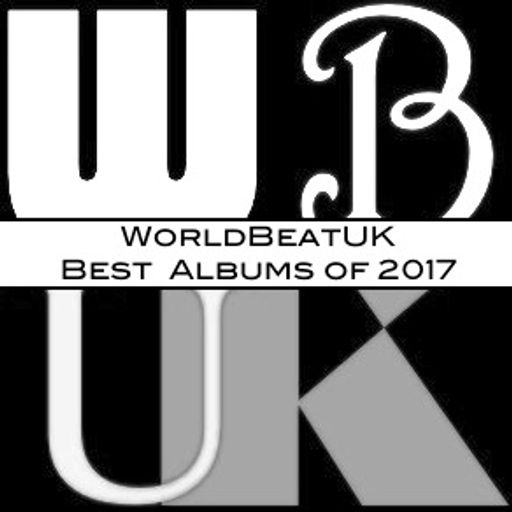 WorldBeatUK with Glyn Phillips - Best Albums of 2017 (18/12/2017)