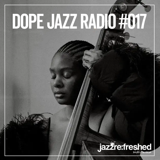 DOPE JAZZ RADIO #017
