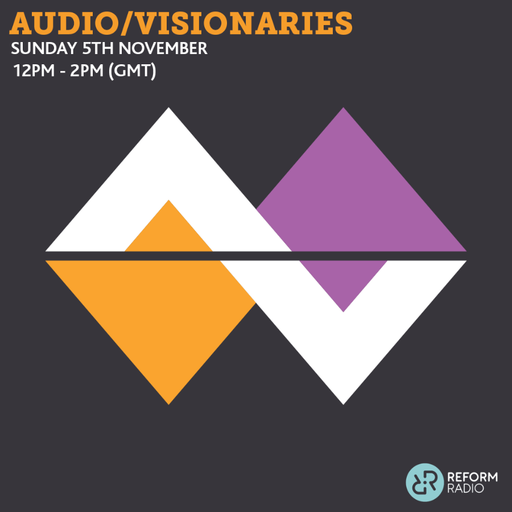 Audio/Visionaries 5th November 2017