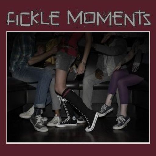 (In these) Fickle Moments